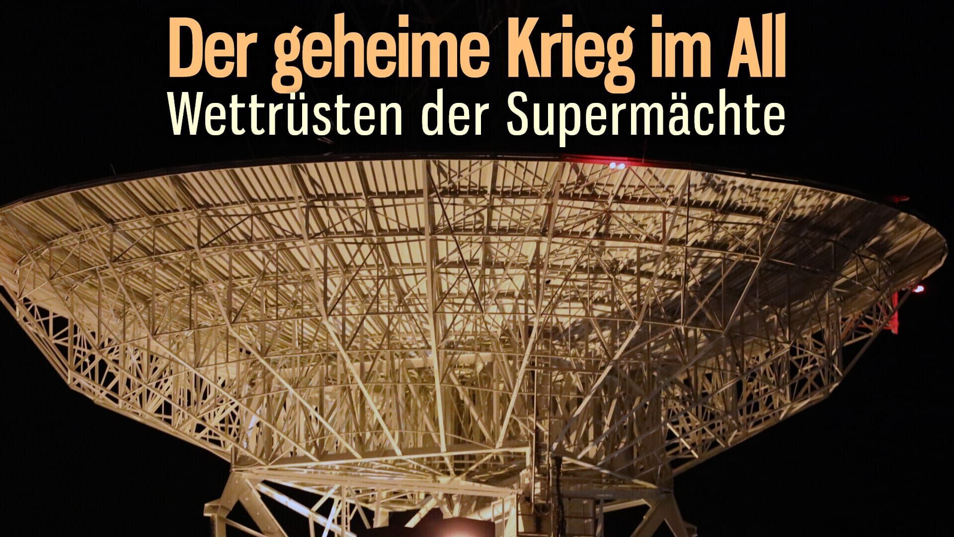 Der geheime Krieg im All Wettrüsten der Supermächte