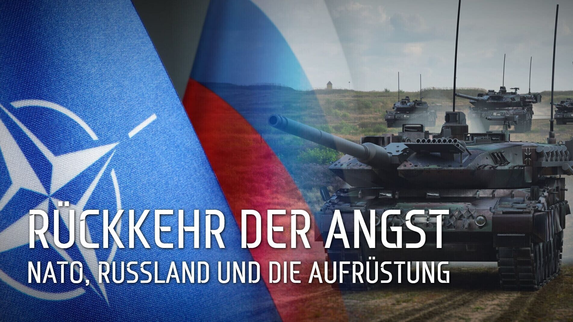 Rückkehr der Angst – NATO, Russland und die Aufrüstung