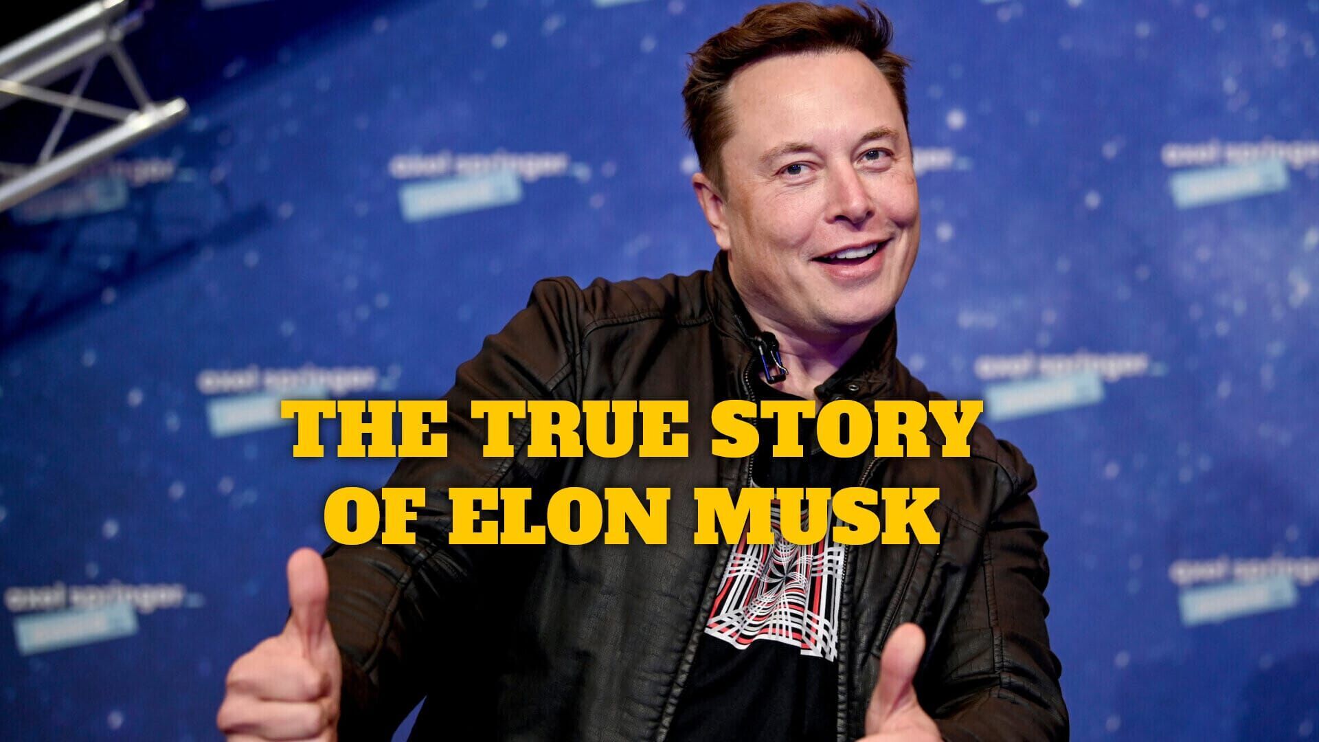 The True Story of Elon Musk