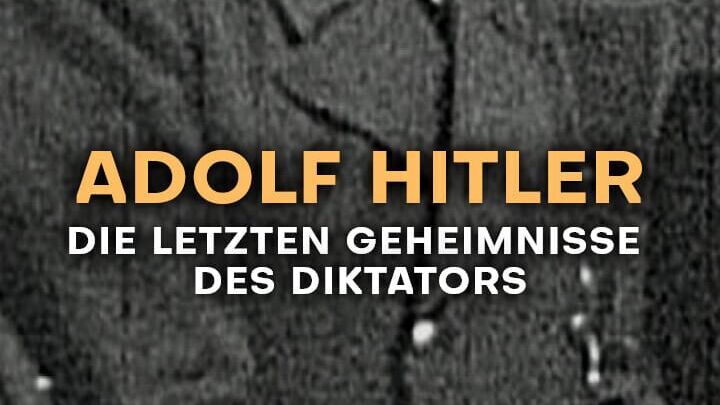 Adolf Hitler – Die letzten Geheimnisse des Diktators