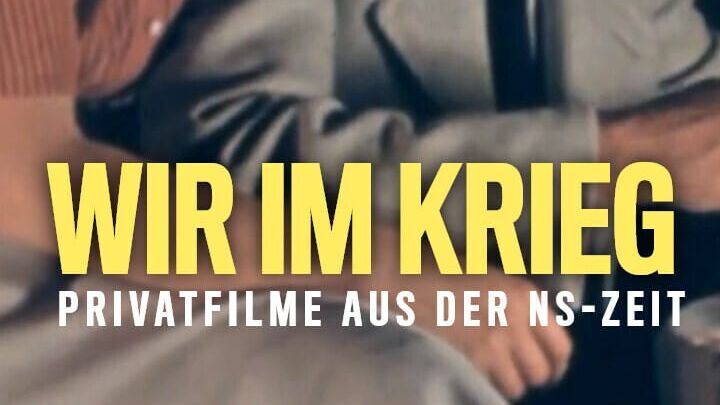 Wir im Krieg – Privatfilme aus der NS-Zeit