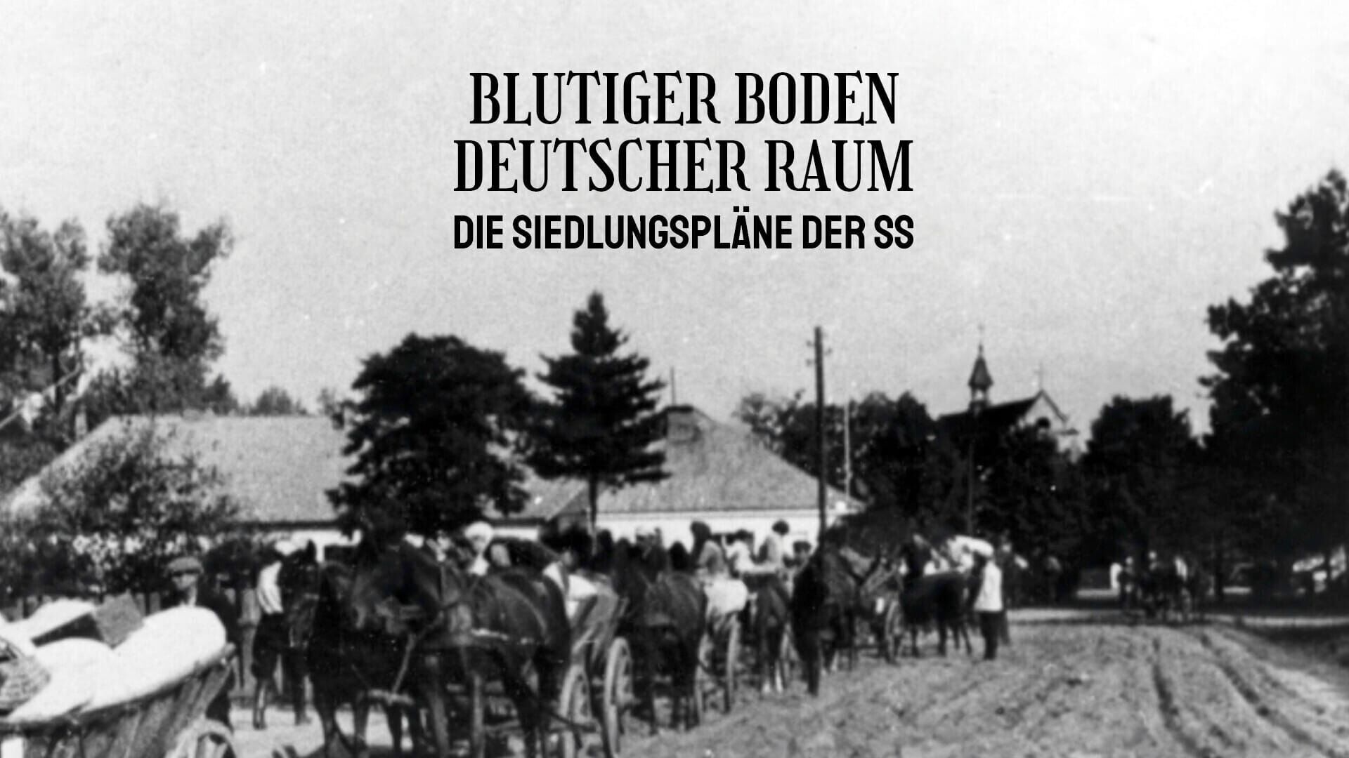 Blutiger Boden, deutscher Raum – Die Siedlungspläne der SS