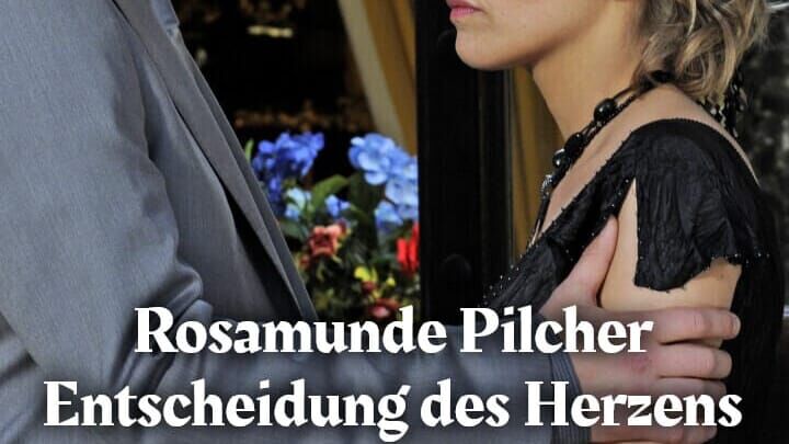 Rosamunde Pilcher – Entscheidung des Herzens