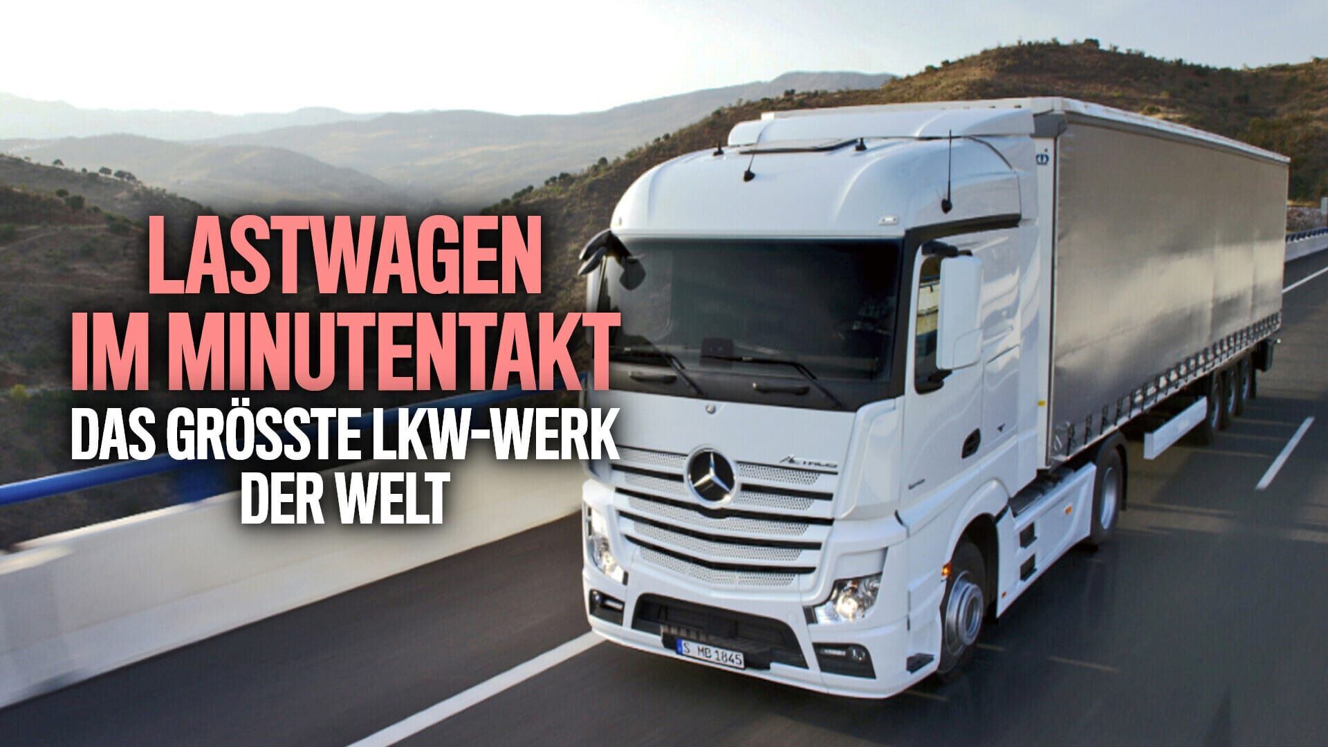 Lastwagen im Minutentakt – Das größte LKW-Werk der Welt