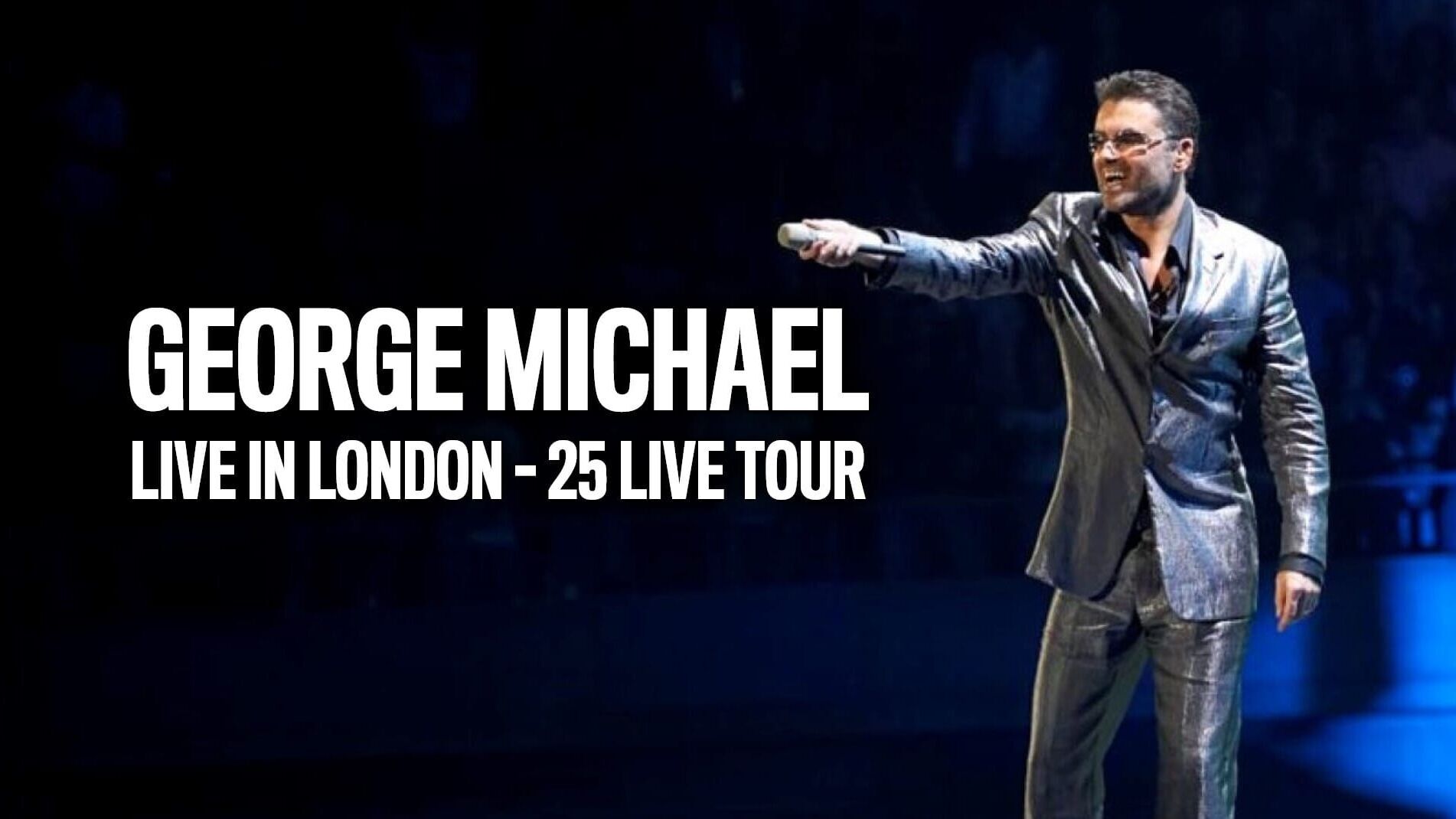 George Michael: Live in London – 25 Live Tour