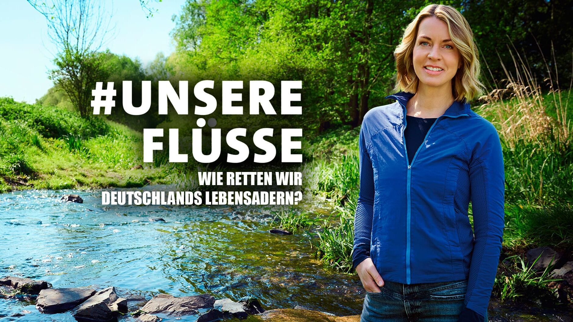 Unsere Flüsse – wie retten wir Deutschlands Lebensadern?