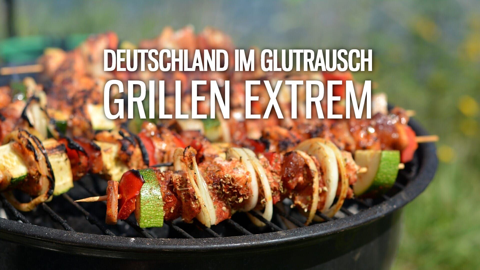 Deutschland im Glutrausch – Grillen extrem