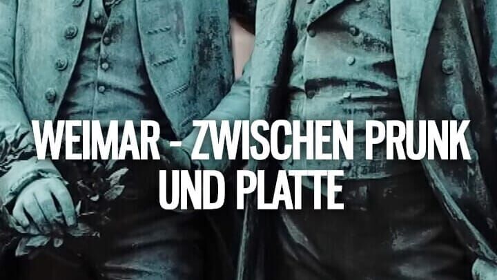 Weimar – Zwischen Prunk und Platte