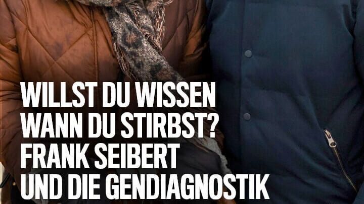 Willst du wissen, wann du stirbst? Frank Seibert und die Gendiagnostik