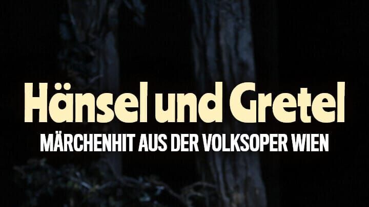 Hänsel und Gretel – Weihnachtsmärchen aus der Volksoper Wien