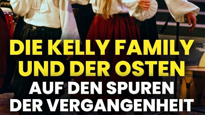 Die Kelly Family und der Osten