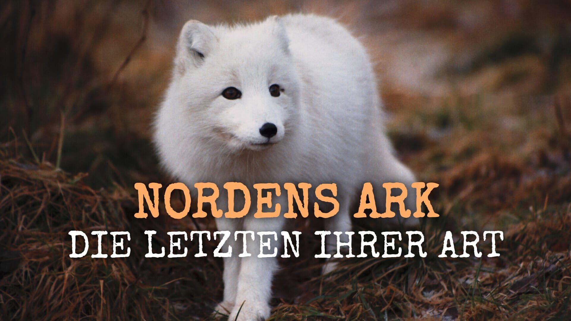 Nordens Ark – die Letzten ihrer Art