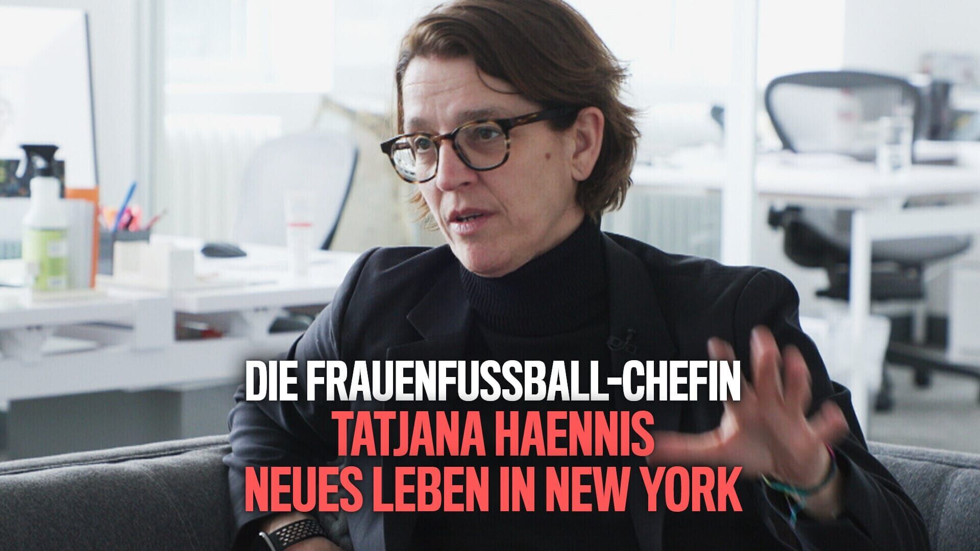Die Frauenfußball-Chefin – Tatjana Haennis neues Leben in New York