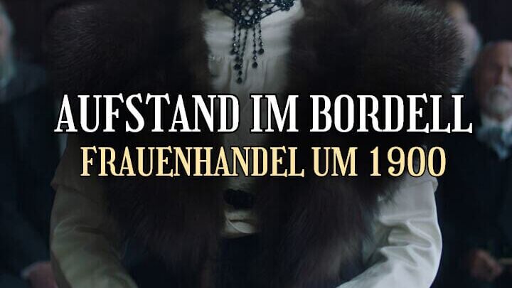 Aufstand im Bordell – Frauenhandel um 1900