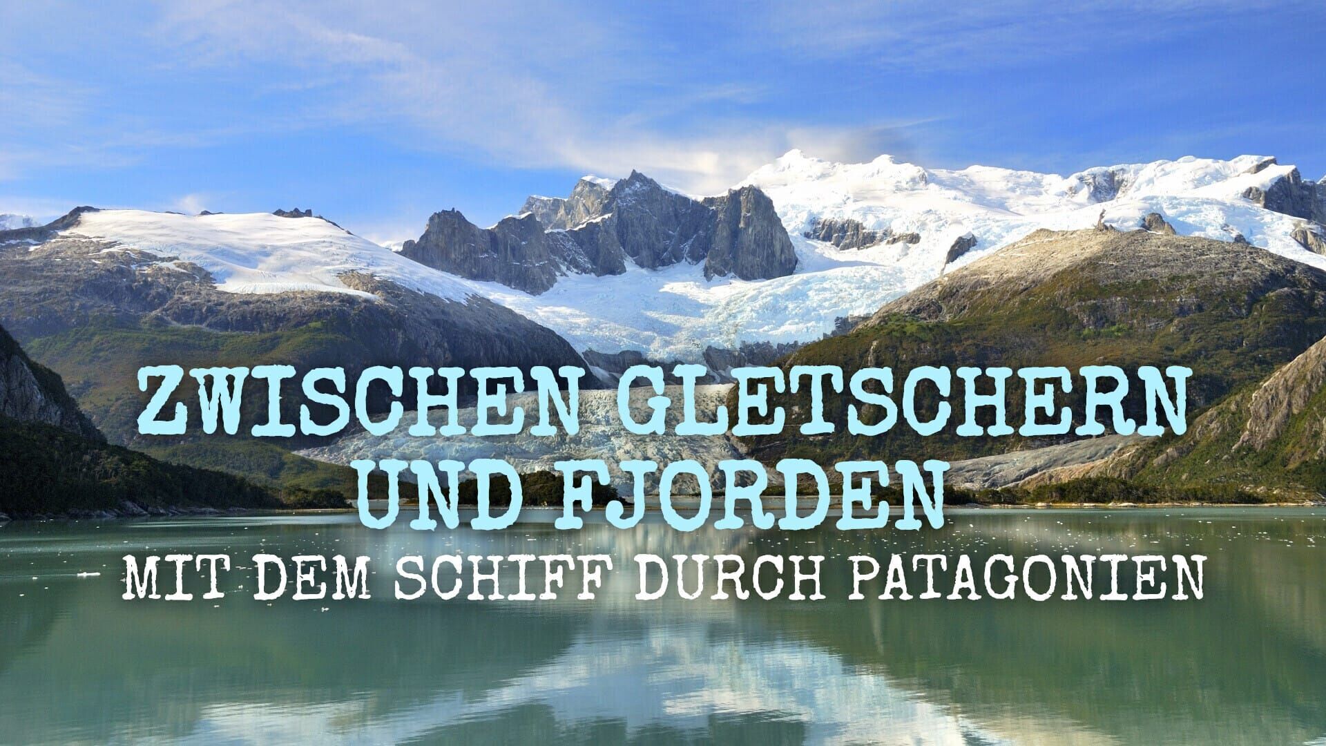 Zwischen Gletschern und Fjorden – Mit dem Schiff durch Patagonien