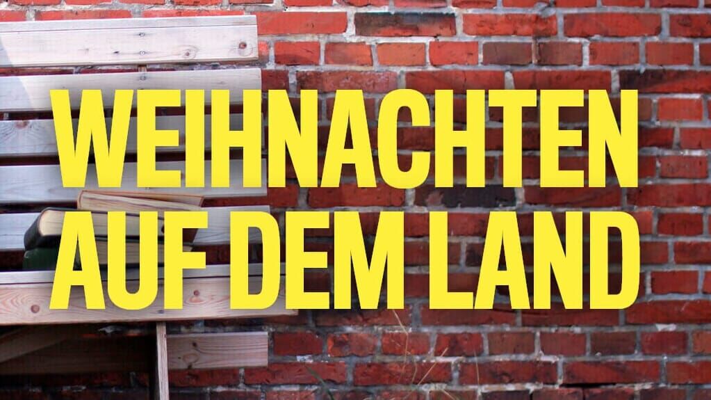 Unsere Geschichte – Weihnachten auf dem Land