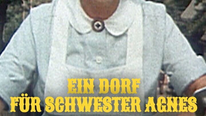 Ein Dorf für Schwester Agnes