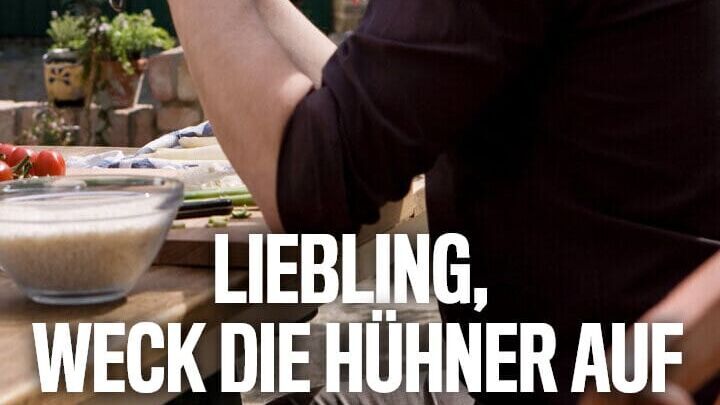 Liebling, weck die Hühner auf