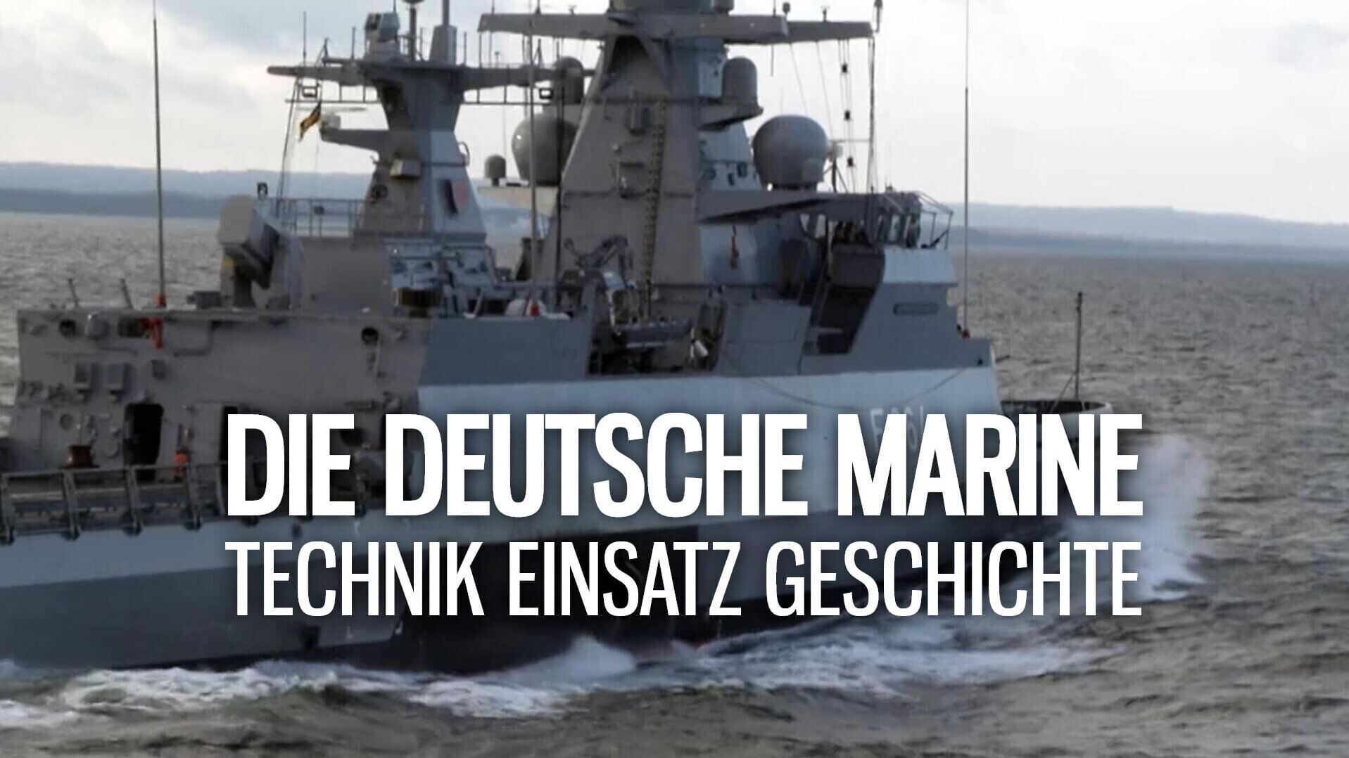Die deutsche Marine – Technik, Einsatz, Geschichte