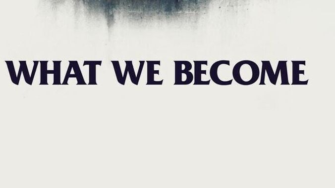 What We Become