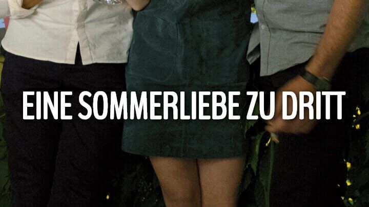 Eine Sommerliebe zu dritt