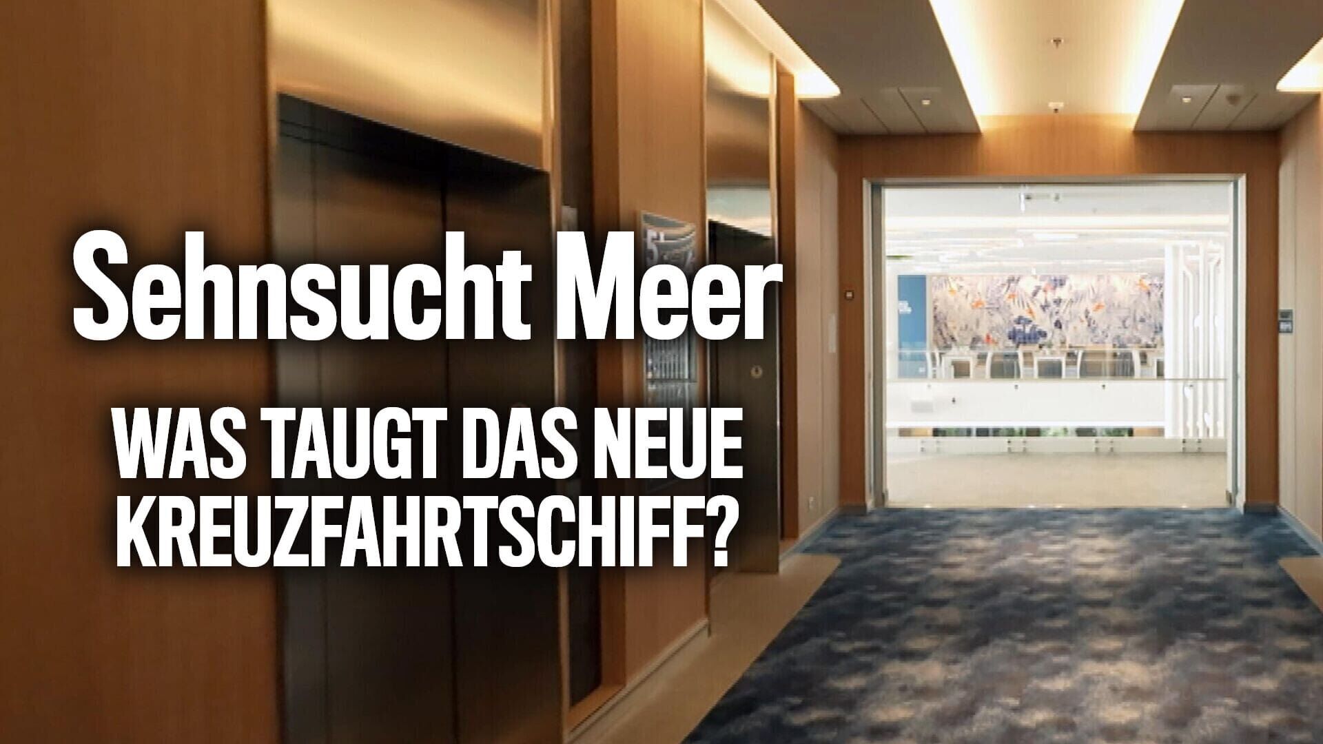 Sehnsucht Meer – Was taugt das neue Kreuzfahrtschiff?