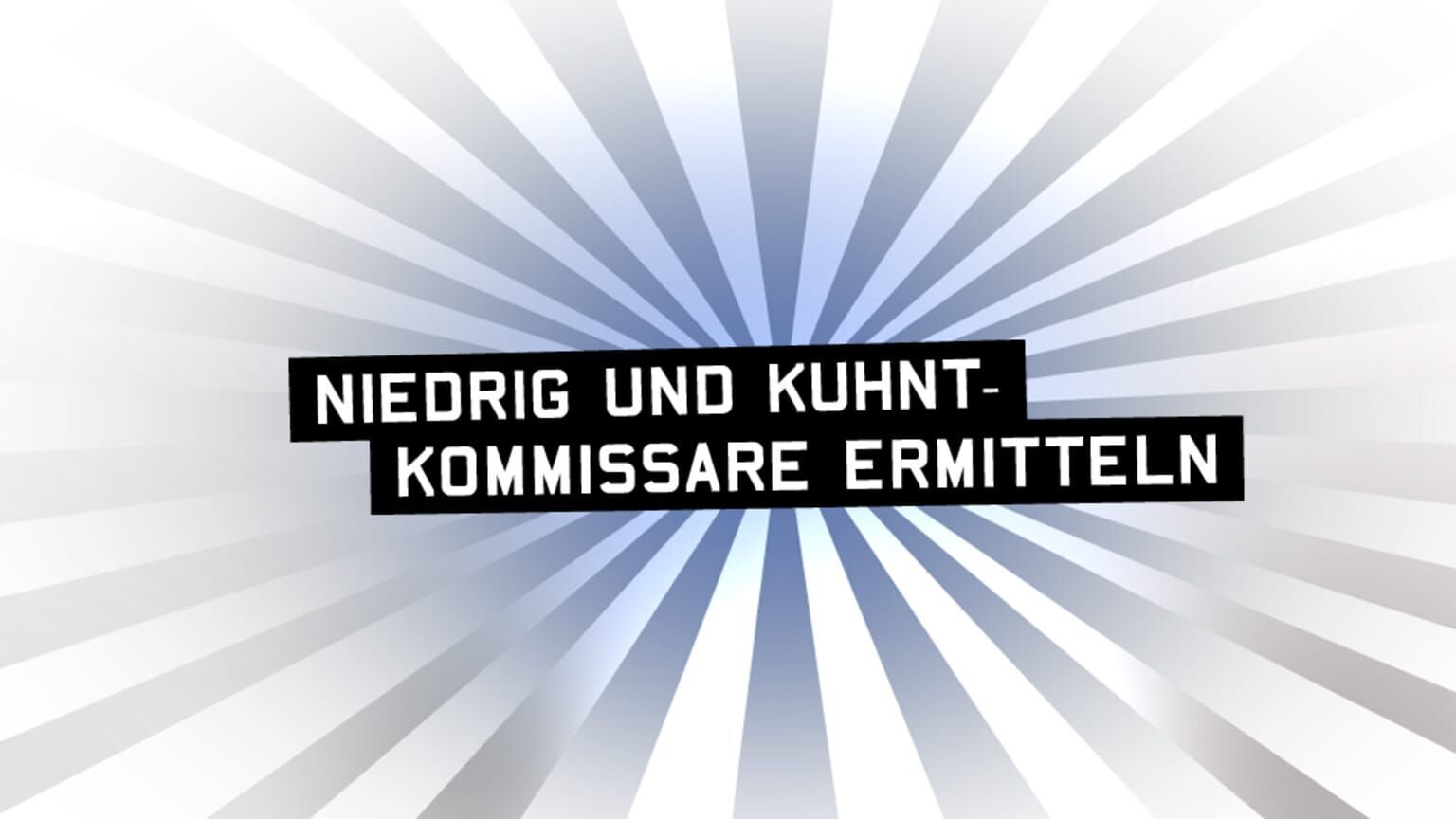 Niedrig und Kuhnt – Kommissare ermitteln
