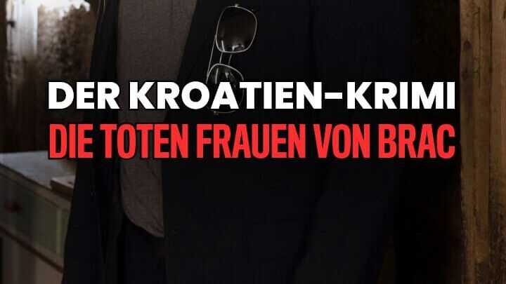 Der Kroatien-Krimi: Die toten Frauen von Brac