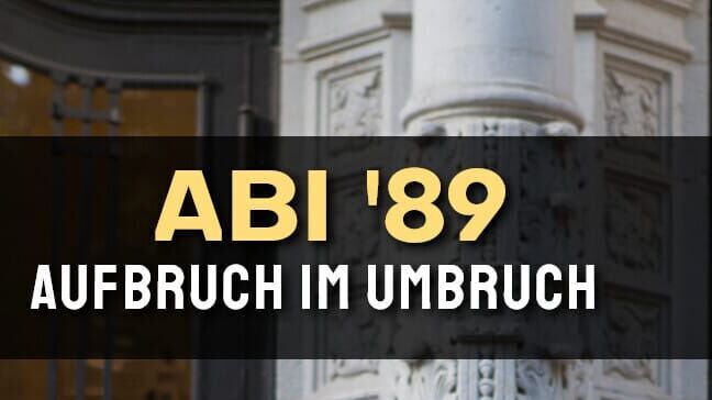 Abi 89 – Aufbruch im Umbruch