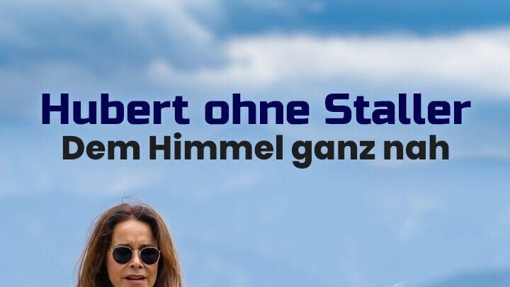 Hubert ohne Staller – Dem Himmel ganz nah