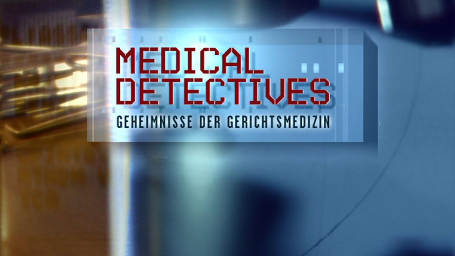 Medical Detectives – Geheimnisse der Gerichtsmedizin