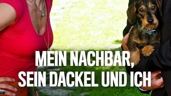 Mein Nachbar, sein Dackel & ich