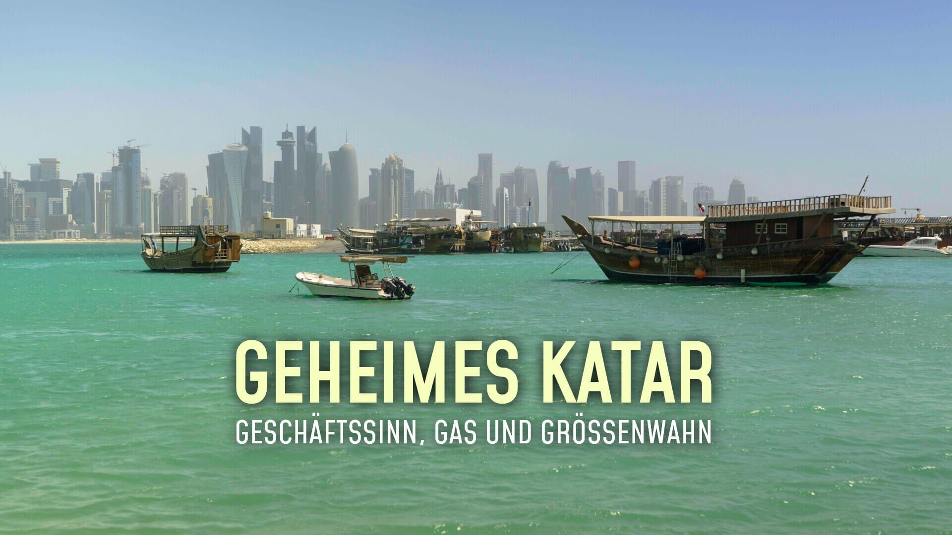 Geheimes Katar – Geschäftssinn, Gas und Größenwahn