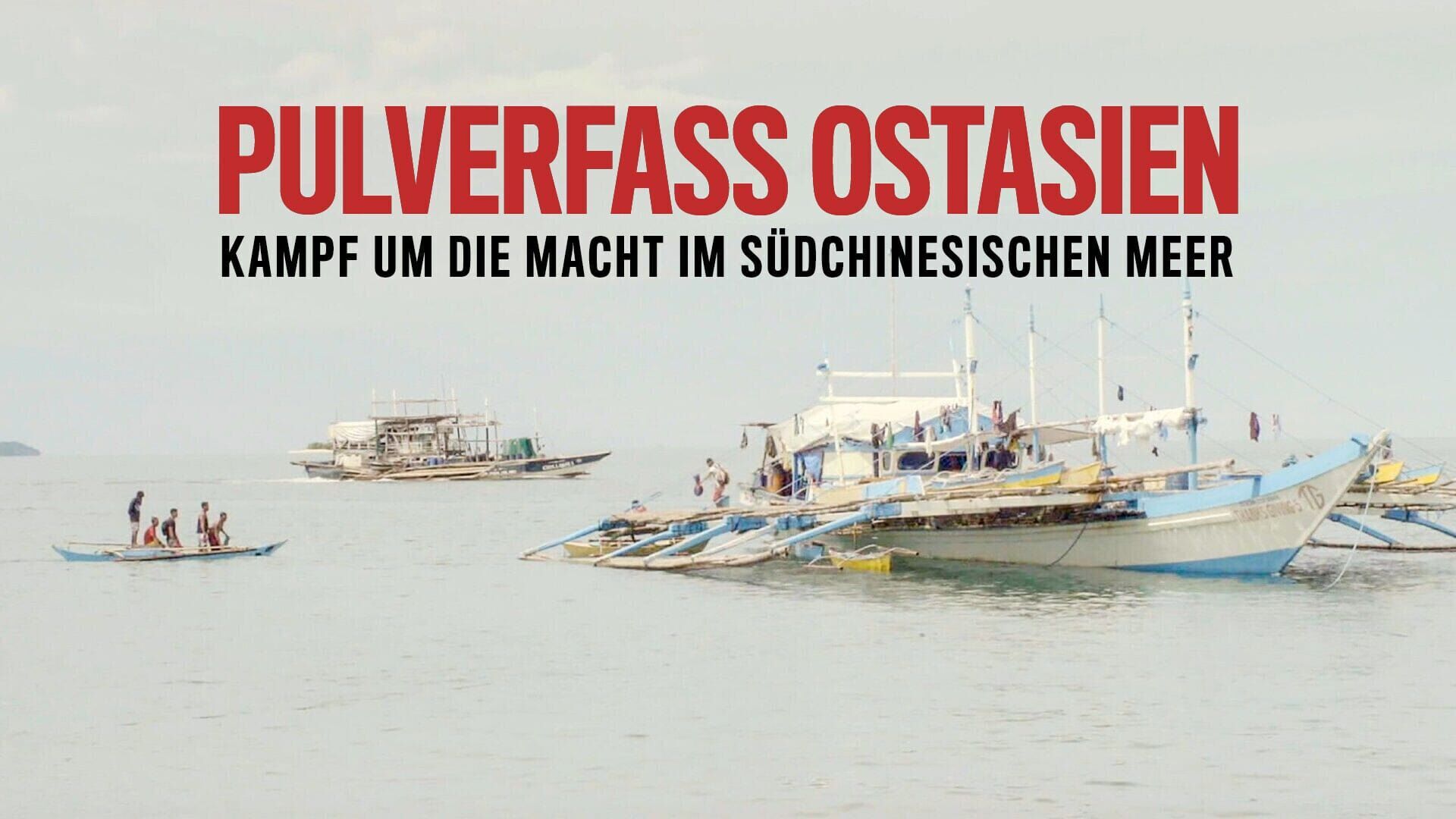 Pulverfass Ostasien – Kampf um die Macht im Südchinesischen Meer