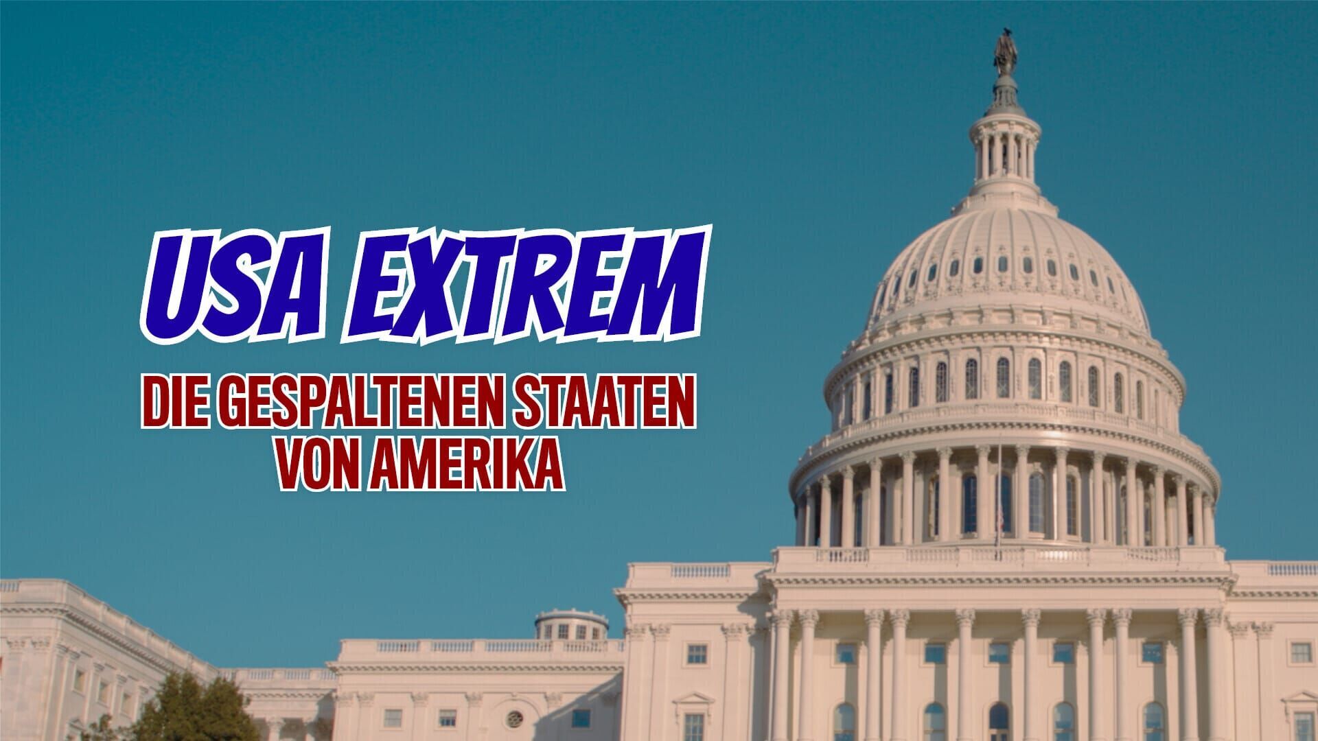 USA extrem: Die gespaltenen Staaten von Amerika