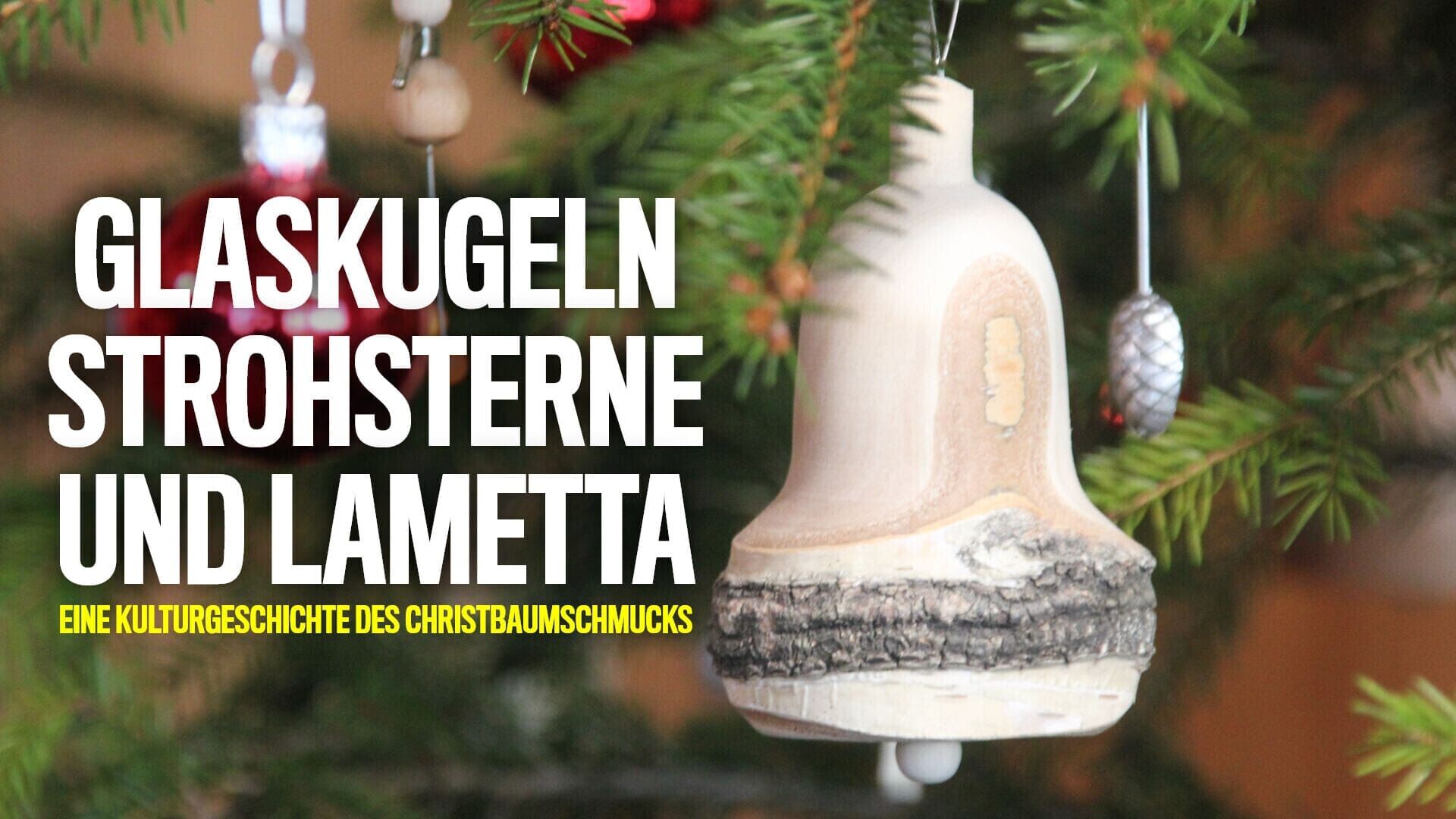 Glaskugeln, Strohsterne und Lametta – Eine Kulturgeschichte des Christbaumschmucks