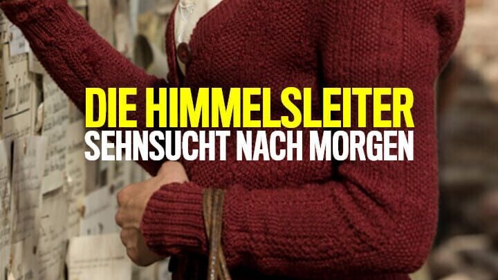 Die Himmelsleiter – Sehnsucht nach Morgen