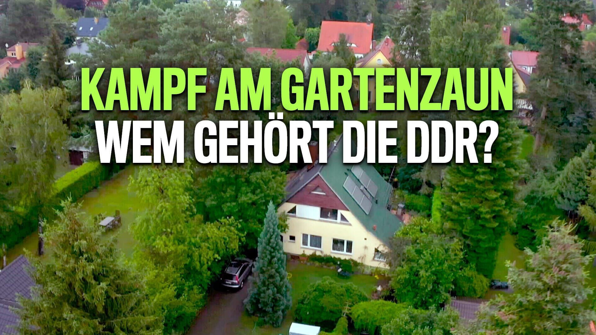 Kampf am Gartenzaun – Wem gehört die DDR?