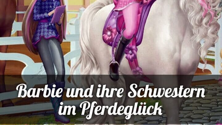 Barbie & ihre Schwestern im Pferdeglück