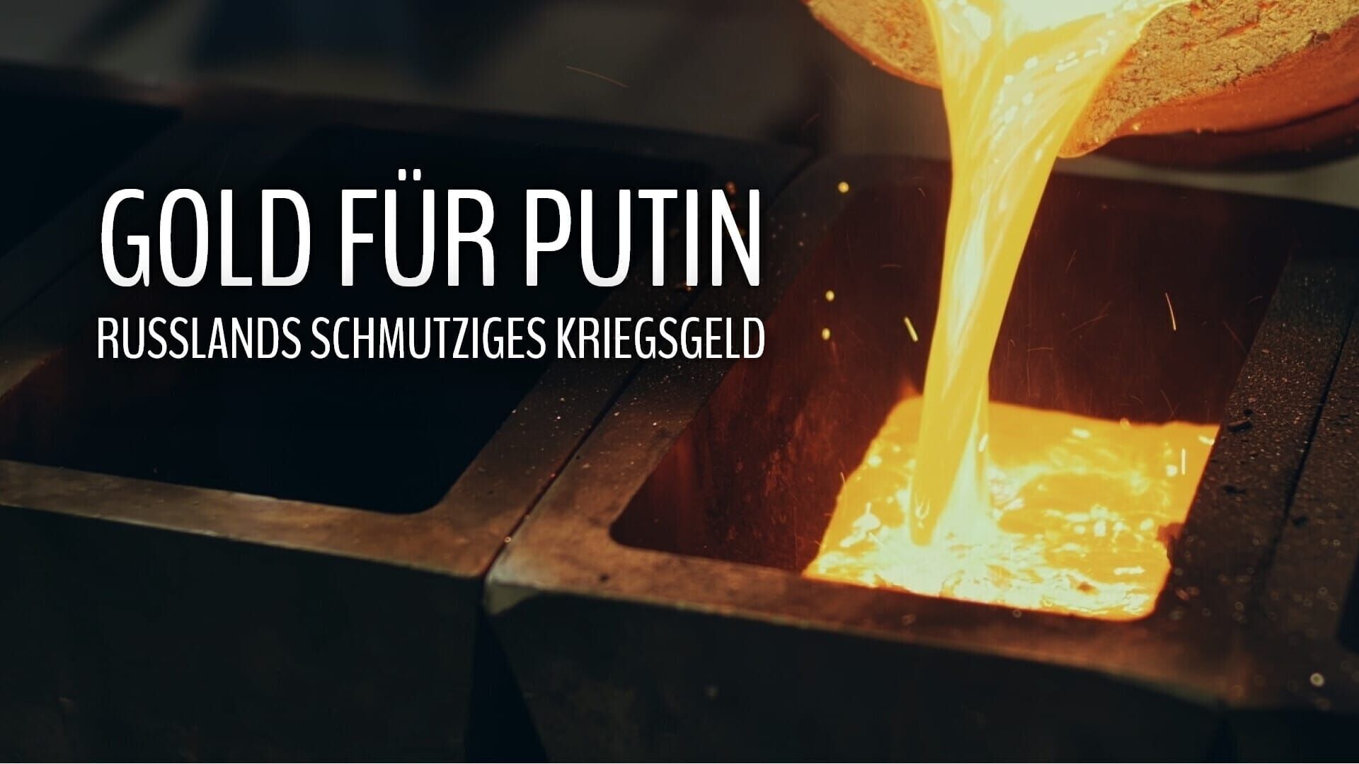 Gold für Putin – Russlands schmutziges Kriegsgeld