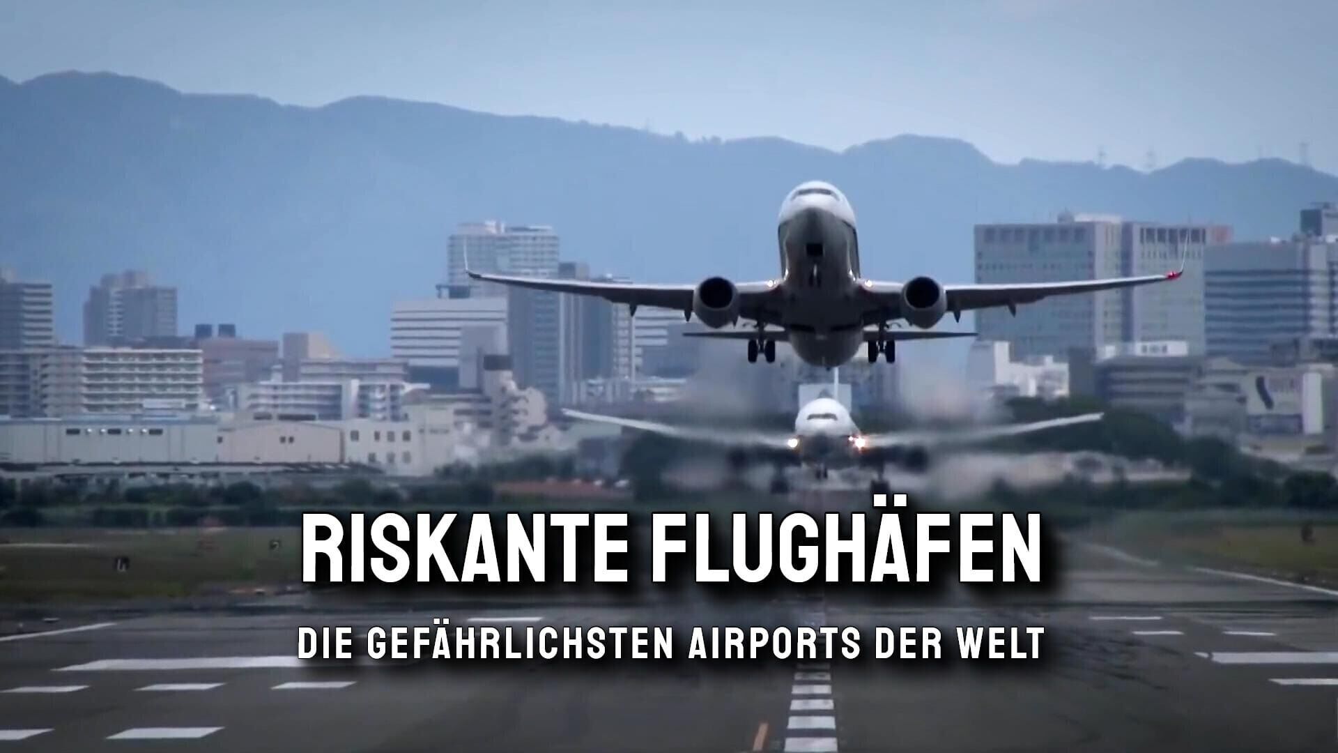 Riskante Flughäfen – Die gefährlichsten Airports der Welt