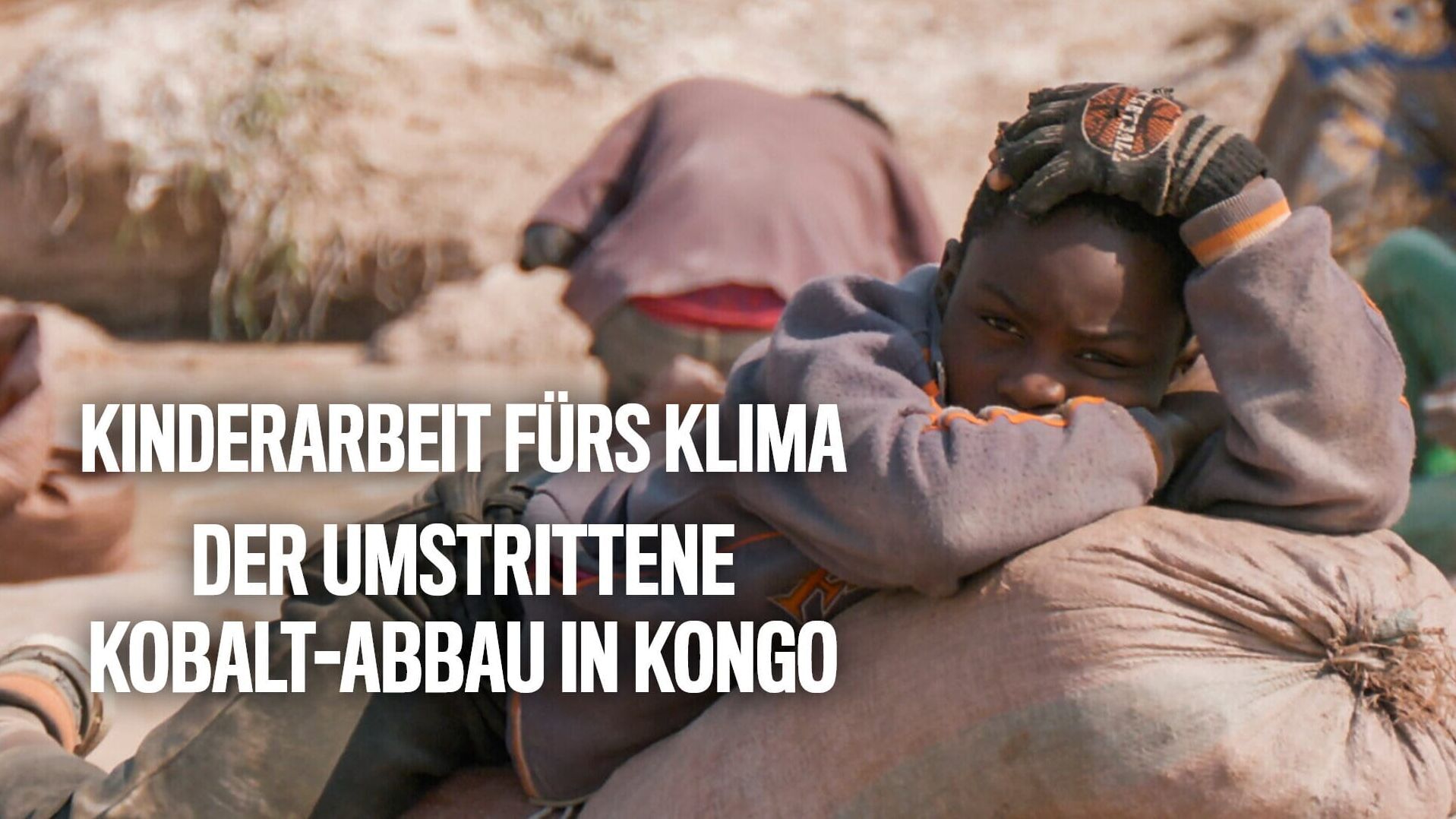 Kinderarbeit fürs Klima – Der umstrittene Kobalt-Abbau in Kongo
