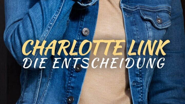 Charlotte Link – Die Entscheidung